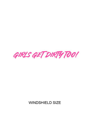 Girls Get Dirty Too! 4.0 Decal 4" x 35" - OFF-ROAD VIXENS CLOTHING CO.