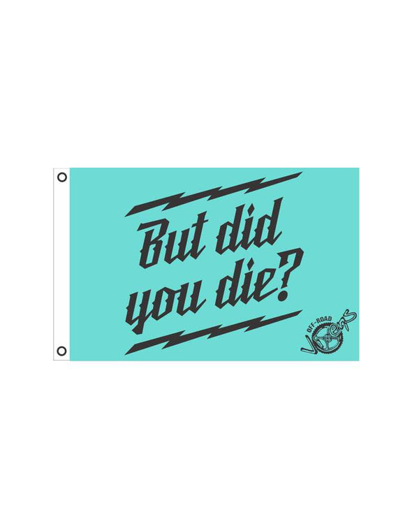 But did you Die? Flag 2' x 3'