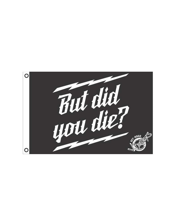 But did you Die? Flag 2' x 3'