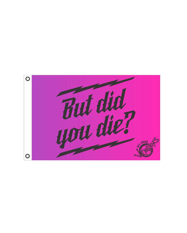 But did you Die? Flag 2' x 3'