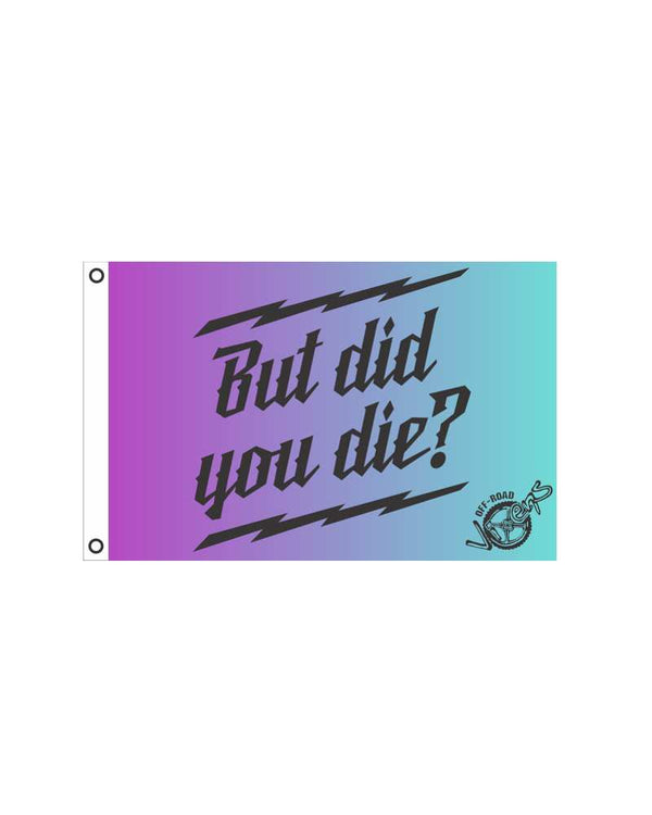 But did you Die? Flag 2' x 3'