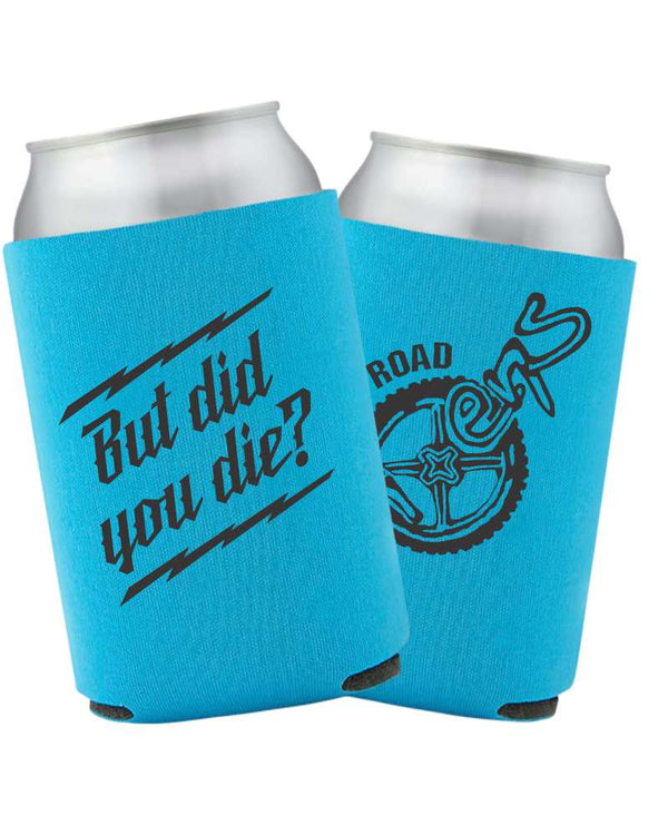 But did you die? Can Koozie