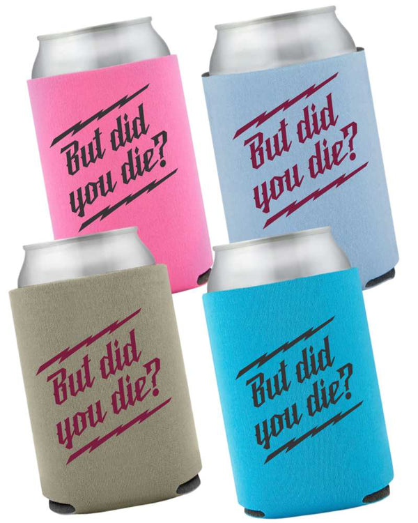 But did you die? Can Koozie