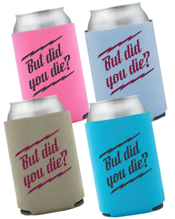 But did you die? Can Koozie - OFF-ROAD VIXENS CLOTHING CO.
